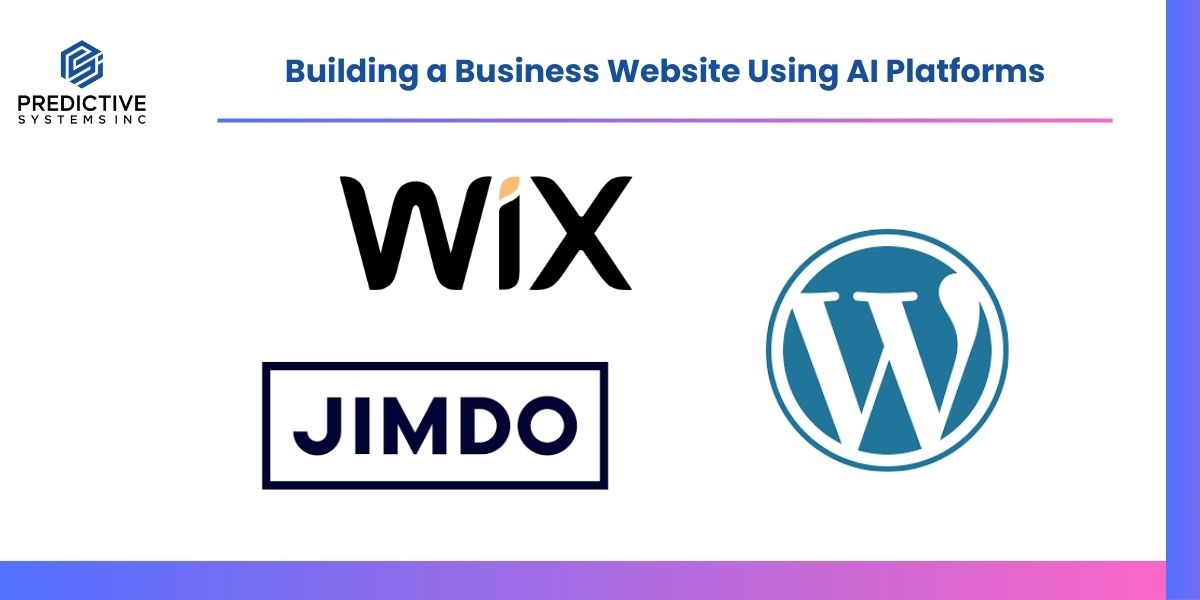Predictive Systems Inc. title graphic for 'Building a Business Website Using AI Platforms' with Wix, Jimdo, and WordPress logos
